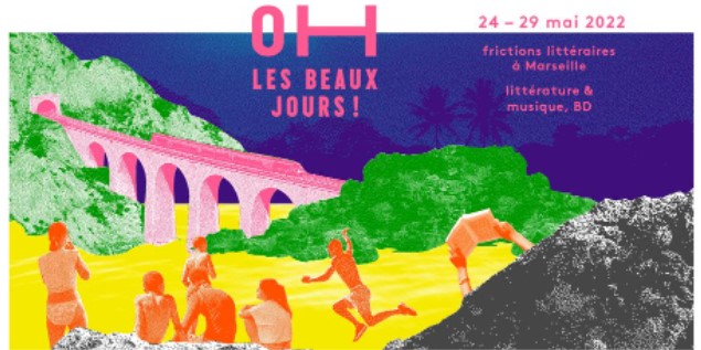 Festival Oh les beaux jours à Marseille - Edition 2022