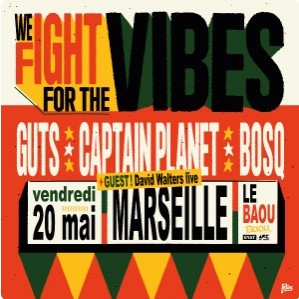 Vendredi 20 mai 2022 à partir de 20h - Baou: WE FIGHT FOR THE VIBES : GUTS & DAVID WALTERS à Marseille