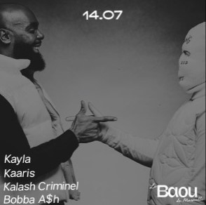 Jeudi 14 juillet 2022 de 19h à 02h : Le Baou - Kaaris & Kalash criminel à Marseille