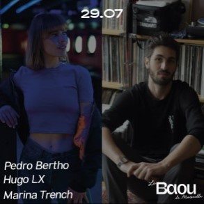 Vendredi 29 juillet 2022 de 19h à 02h : Le Baou : Hugo Lx / Marina Trench / Pedro Bertho à Marseille
