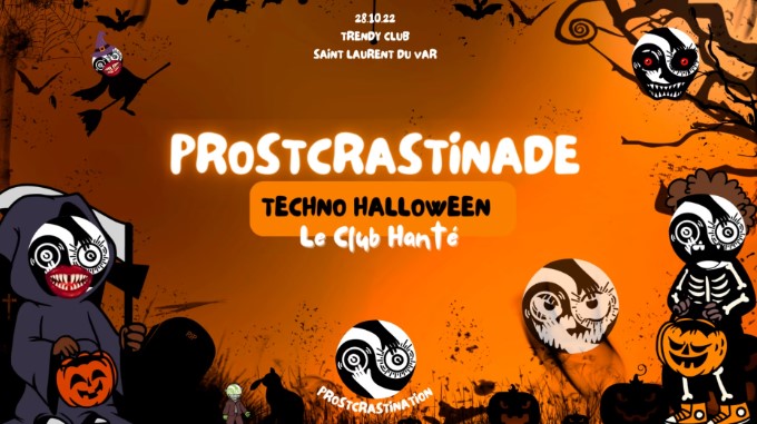Soirée PROSTCRASTINADE Techno Halloween "LE CLUB HANTÉ" au Trendy Club à Saint-Laurent-du-Var (06700)