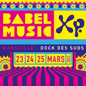 Festival BABEL MUSIC XP au Dock des Suds - Marseille