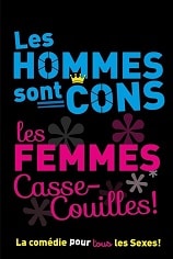Spectacle, comédie, humour "Les Hommes sont Cons, les Femmes Casse-couilles !" pour la soirée du réveillon du jour de l'an à La Nouvelle Comédie à Nice (06000)