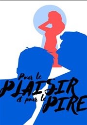 Pièce de théâtre, comédie, Spectacle "Pour le pire et pour le plaisir" - Soirée réveillon au Théâtre La Pergola à Bordeaux