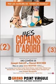 Pièce de Théâtre "Mes copains d'abord" - Théâtre Le Grand Point-Virgule (75015)