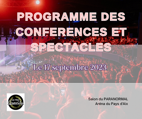 Programme des Conférences, Spectacles et Ateliers du Salon du Paranormal Aréna Payx d'Aix le dimanche 16 septembre 2023